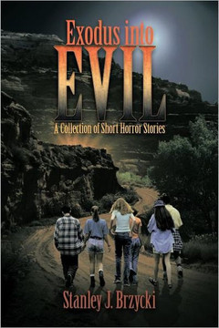 Exodus Into Evil: A Collection of Short Horror Stories - 9781462054435