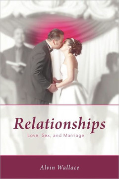 Relationships: Love, Sex, and Marriage Relationships: Love, Sex, and Marriage