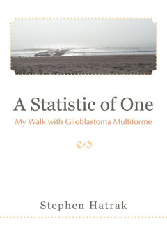 A Statistic of One: My Walk with Glioblastoma Multiforme - 9781475916348