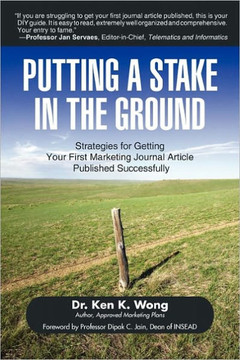Putting a Stake in the Ground: Strategies for Getting Your First Marketing Journal Article Published Successfully