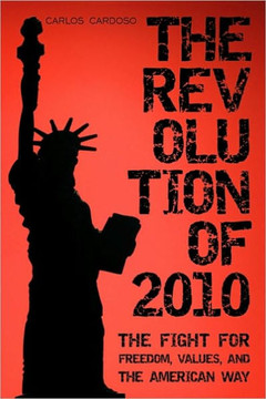 The Revolution of 2010: The Fight for Freedom, Values, and the American Way