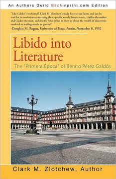 Libido into Literature: The ""Primera Epoca"" of Benito Perez Galdos