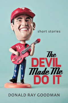 The Devil Made Me Do It: Short Stories