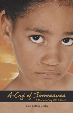 A Cry of Innocence: A Modern-Day Witch Hunt - 9781475947601