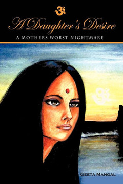 A Daughter's Desire, a Mother's Worst Nightmare - 9781450299657