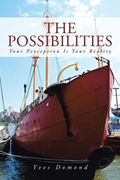 The Possibilities: Your Perception Is Your Reality