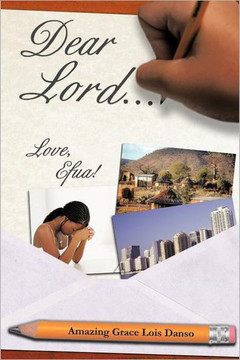 Dear Lord...: Love, Efua!