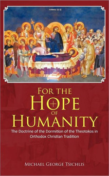 For the Hope of Humanity: The Doctrine of the Dormition of the Theotokos in Orthodox Christian Tradition