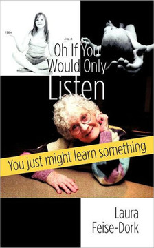 Oh If You Would Only Listen: You Just Might Learn Something