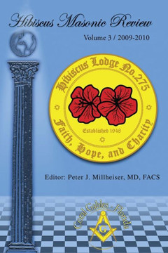 Hibiscus Masonic Review: Volume 3 / 2009-2010 - 9781450269131