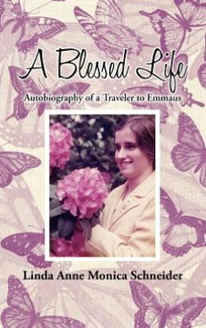 A Blessed Life: Autobiography of a Traveler to Emmaus - 9781477237045