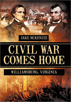 Civil War Comes Home: The Battle of Williamsburg - 9781477265239