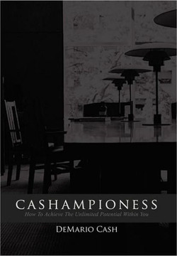 Cashampioness: How To Achieve The Unlimited Potential Within You - 9781456794460
