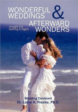 Wonderful Weddings & Afterward Wonders: (Insight for Getting It Right) - 9781477261224