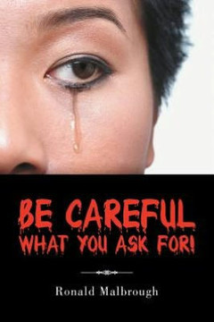 Be Careful What You Ask For! - 9781468574913
