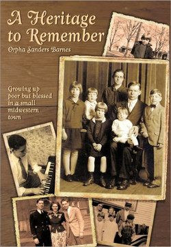 A Heritage to Remember: Growing Up Poor But Blessed in a Small Midwestern Town - 9781456759346