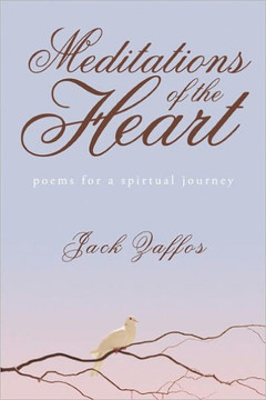 Meditations of the Heart: Poems For A Spirtual Journey - 9781456757663