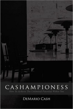 Cashampioness: How To Achieve The Unlimited Potential Within You - 9781456794453
