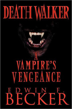 Deathwalker: A Vampire's Vengeance - 9781467062602