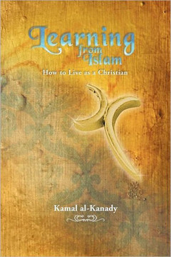 Learning from Islam: How to Live as a Christian - 9781477205327