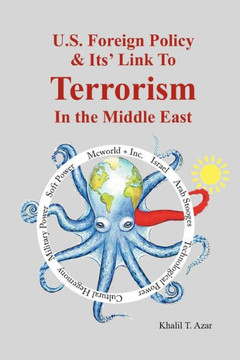 American Foreign Policy & Its' Link To Terrorism In The Middle East - 9781463425050