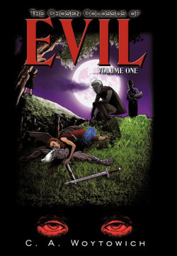 The Chosen Colossus of Evil: Volume One - 9781449039509