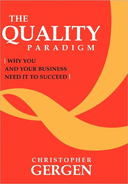 The Quality Paradigm: Why you and your business need it to succeed - 9781452089133