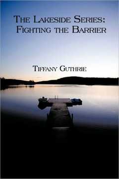Book One: The Lakeside Series: Fighting the Barrier/Facing the Barrier - 9781449013325 Book One: The Lakeside Series: Fighting the Barrier/Facing the Barrier - 9781449013325
