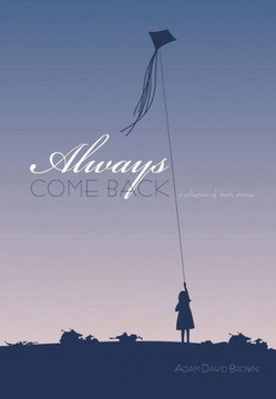 Always Come Back: A Collection of Short Stories - 9781456713928 Always Come Back: A Collection of Short Stories - 9781456713928
