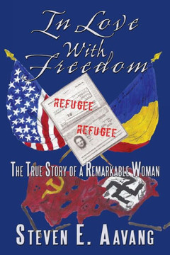 In Love with Freedom: The True Story of a Remarkable Woman - 9781456715472