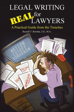Legal Writing for Real Lawyers: A Practical Guide from the Trenches - 9781481759502