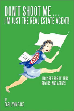 Don't Shoot Me...I'm Just the Real Estate Agent!: 100 Risks for Sellers, Buyers, and Agents