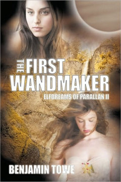 The First Wandmaker: Elfdreams of Parallan II - 9781449029067