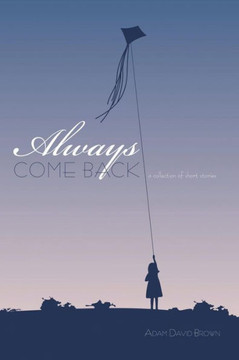 Always Come Back: A Collection of Short Stories - 9781456713935 Always Come Back: A Collection of Short Stories - 9781456713935