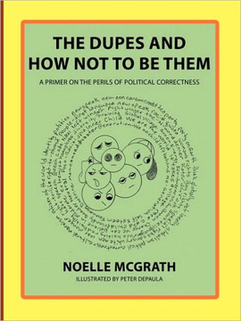 The Dupes and How Not to Be Them: A Primer on the Perils of Political Correctness