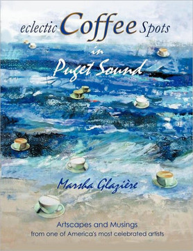 Eclectic Coffee Spots in Puget Sound: Paintings, Photographs, Musings, Recipes