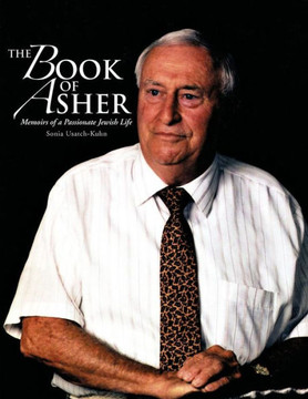 The Book of Asher: Memoirs of a Passionate Jewish Life
