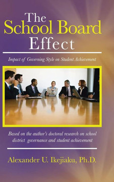 The School Board Effect: Impact of Governing Style on Student Achievement - 9781491801840