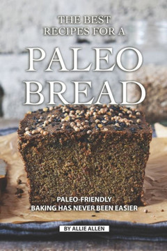The Best Recipes For A Paleo Bread : Paleo-Friendly Baking Has Never Been Easier