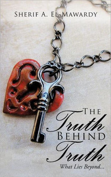 The Truth Behind Truth: What Lies Beyond... - 9781468555776