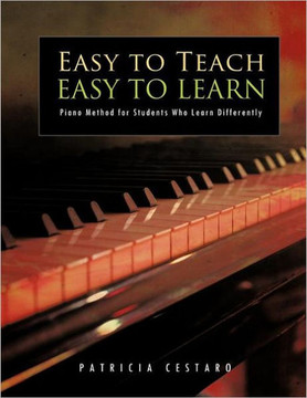 Easy to Teach Easy to Learn: Piano Method for Students Who Learn Differently