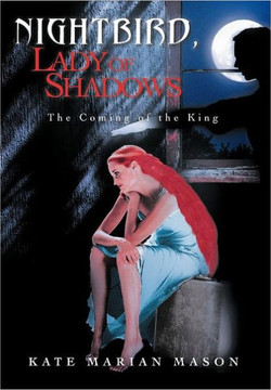 Nightbird, Lady of Shadows: The Coming of the King - 9781456799878 Nightbird, Lady of Shadows: The Coming of the King - 9781456799878