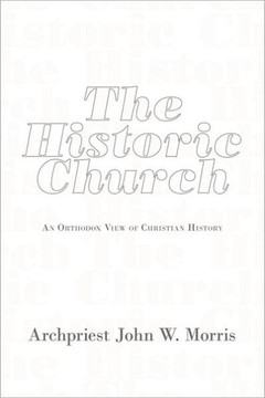 The Historic Church: An Orthodox View of Christian History - 9781456734916 The Historic Church: An Orthodox View of Christian History - 9781456734916