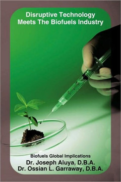 Disruptive Technology Meets The Biofuels Industry: Biofuels Global Implications