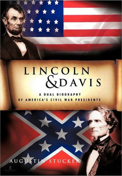 Lincoln & Davis: A Dual Biography of America's Civil War Presidents - 9781456794194