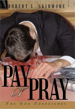 Pay or Pray: The Odd Threesomes - 9781463423698