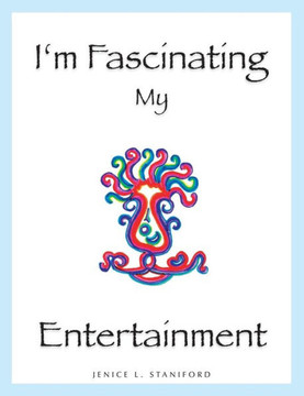 I'm Fascinating My Entertainment: Exploring the Interior Life