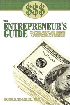 $$$ the Entrepreneur's Guide to Start, Grow, and Manage a Profitable Business - 9781456765255