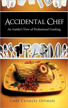 Accidental Chef: An Insider's View of Professional Cooking - 9781463414702