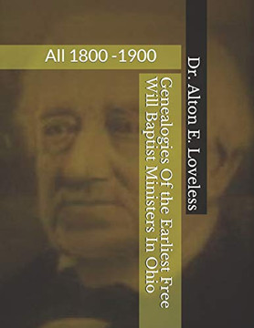 Genealogies Of The Earliest Free Will Baptist Ministers In Ohio